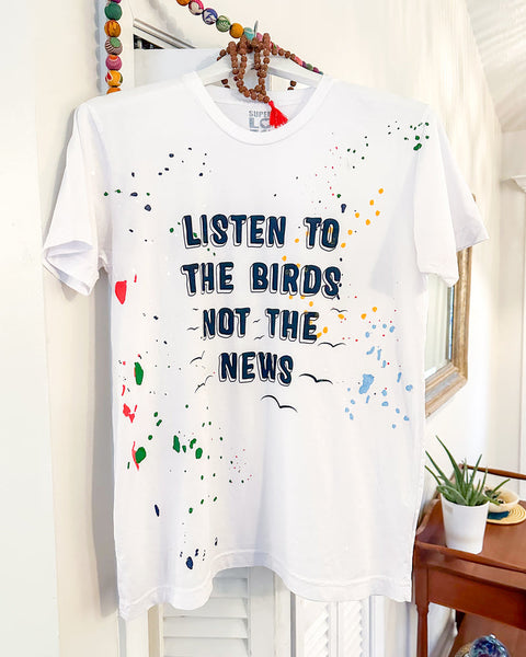LISTEN TO THE BIRDS ~ White Unisex Splatter Tee (5 @ $23 ea)